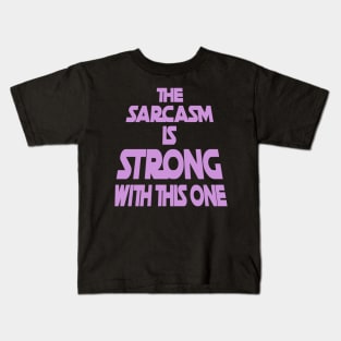 The Sarcasm Is Strong With This One - Funny Quote in Purple Tone Kids T-Shirt